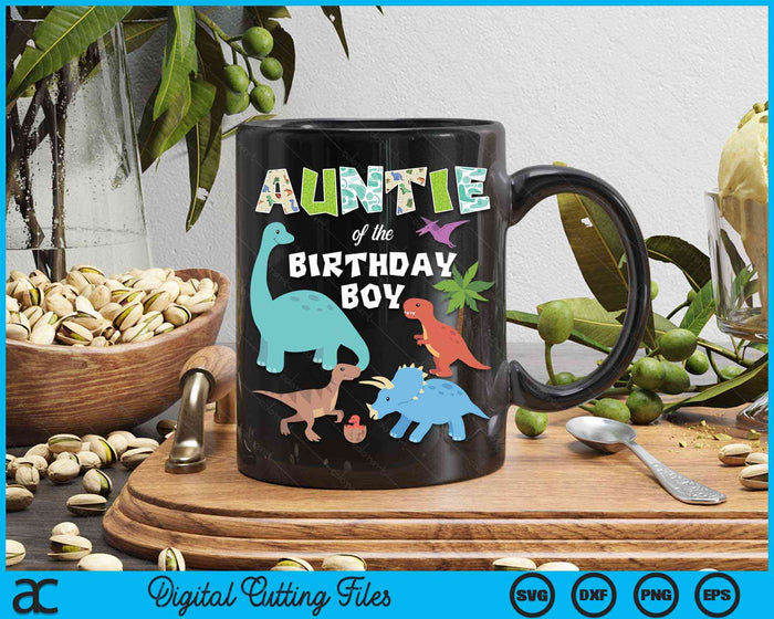 Auntie Of The Birthday Boy Dinosaur Birthday Theme SVG PNG Digital Cutting Files