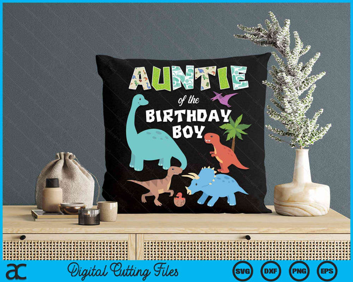 Auntie Of The Birthday Boy Dinosaur Birthday Theme SVG PNG Digital Cutting Files