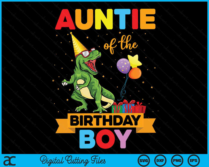 Auntie Of The Birthday Boy Family Matching Dinosaur Squad SVG PNG Digital Cutting Files