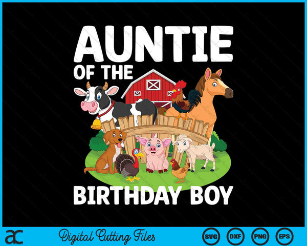 Auntie Of The Birthday Boy Farm Animal Bday Party Celebration SVG PNG Digital Printable Files