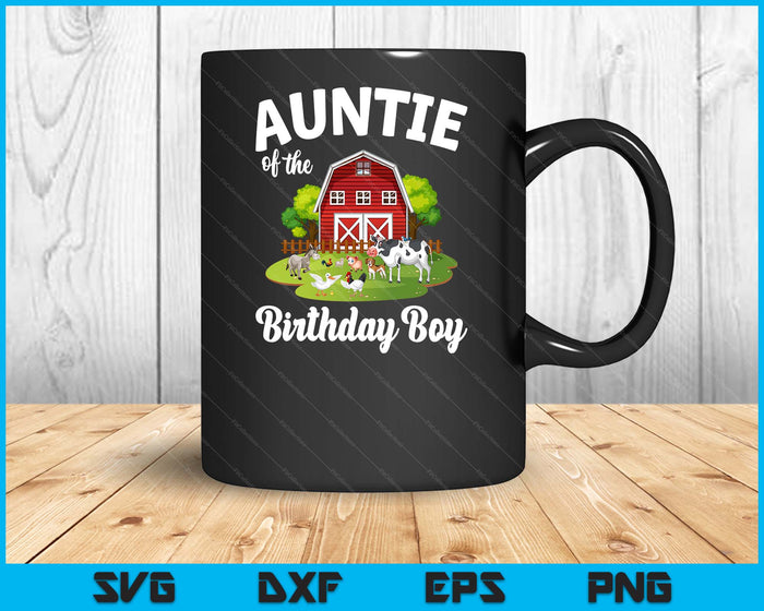 Auntie Of The Birthday Boy Farm Animal Bday Party Celebration SVG PNG Digital Cutting Files