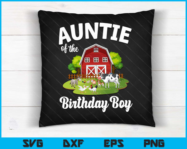Auntie Of The Birthday Boy Farm Animal Bday Party Celebration SVG PNG Digital Cutting Files