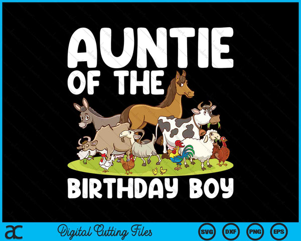 Auntie Of The Birthday Boy Farm Animals Theme SVG PNG Digital Cutting Files