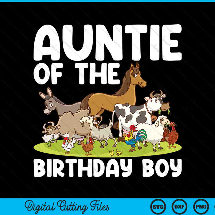 Auntie Of The Birthday Boy Farm Animals Theme SVG PNG Digital Cutting Files