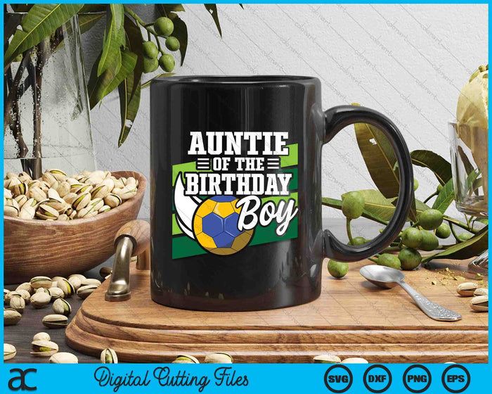 Auntie Of The Birthday Boy Handball Lover Birthday SVG PNG Digital Cutting Files