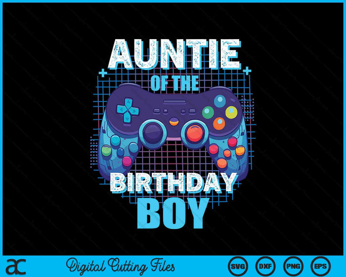 Auntie Of The Birthday Boy Matching Video Game Birthday Party SVG PNG Digital Cutting File