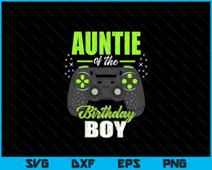 Auntie Of The Birthday Boy Matching Video Gamer Birthday SVG PNG Digital Printable Files
