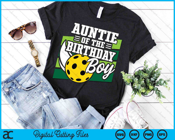 Auntie Of The Birthday Boy Pickleball Lover Birthday SVG PNG Digital Cutting Files