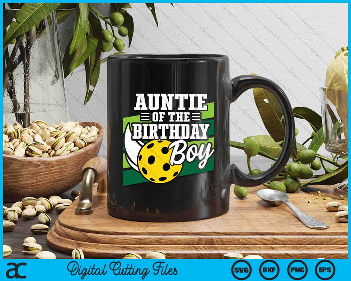 Auntie Of The Birthday Boy Pickleball Lover Birthday SVG PNG Digital Cutting Files