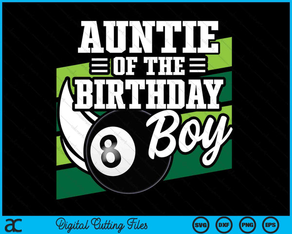 Auntie Of The Birthday Boy Pool Ball Lover Birthday SVG PNG Digital Cutting Files