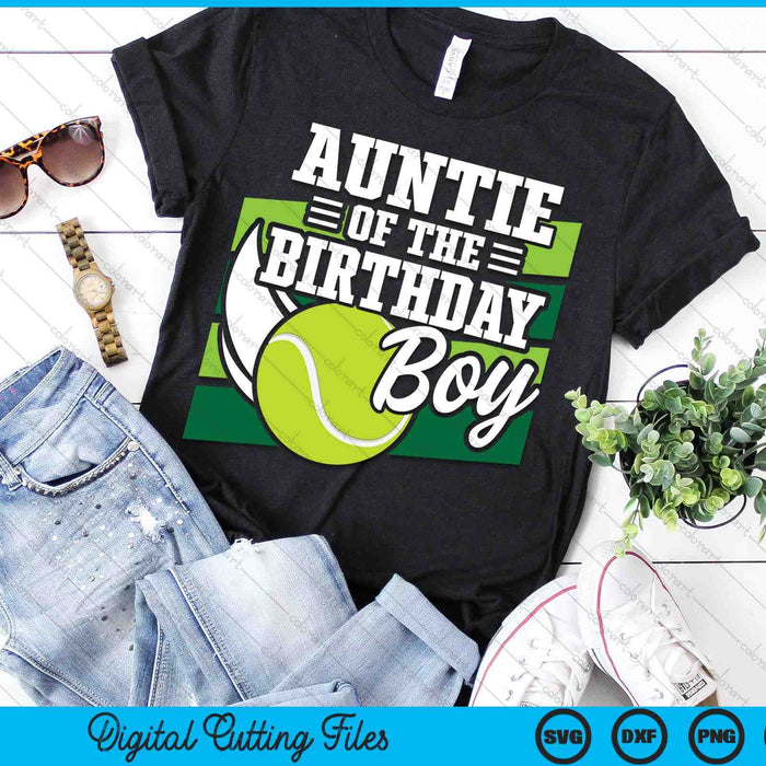 Auntie Of The Birthday Boy Tennis Lover Birthday SVG PNG Cutting Printable Files