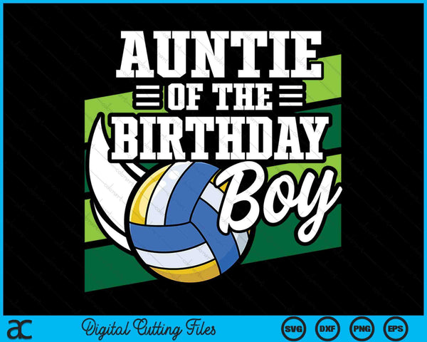 Auntie Of The Birthday Boy Volleyball Lover Birthday SVG PNG Digital Cutting Files
