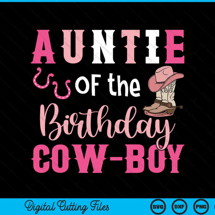 Auntie of the birthday cow boy rodeo cowboy 1st SVG cut file