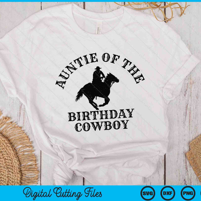Auntie Of The Birthday Cowboy Western Rodeo Party Matching SVG PNG Digital Cutting Files