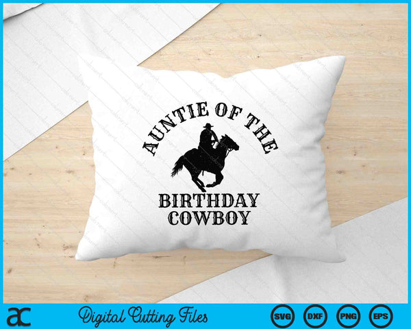 Auntie Of The Birthday Cowboy Western Rodeo Party Matching SVG PNG Digital Cutting Files