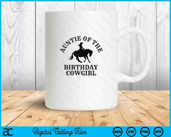 Auntie Of The Birthday Cowgirl Western Rodeo Party Matching SVG PNG Digital Cutting Files