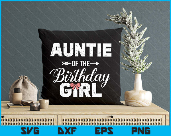 Auntie Of The Birthday Daughter Girl Matching Family SVG PNG Digital Printable Files