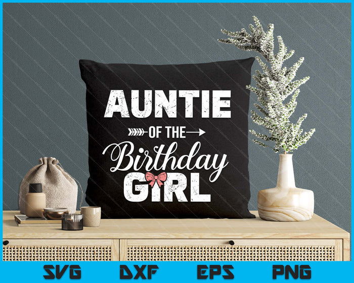 Auntie Of The Birthday Daughter Girl Matching Family SVG PNG Digital Printable Files