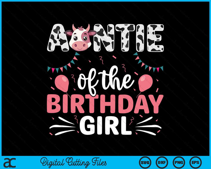 Auntie Of The Birthday Girl Cow SVG PNG Digital Cutting Files