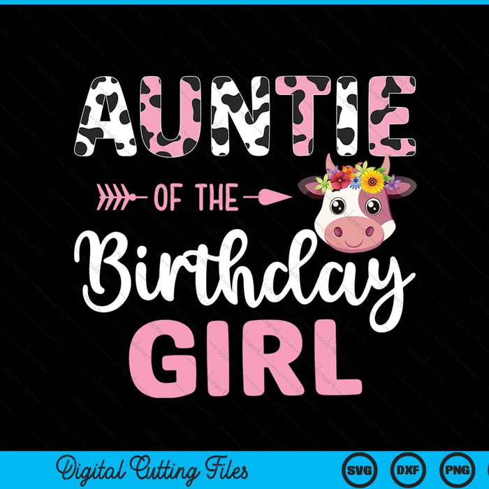 Auntie of the birthday girl farm cow 1 St SVG cut file