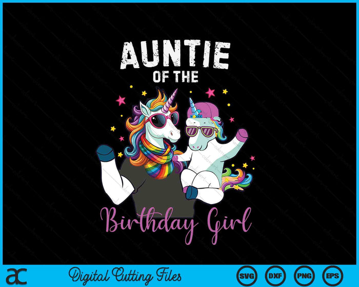 Auntie Of The Birthday Girl Unicorn Birthday Family SVG PNG Digital Cutting Files