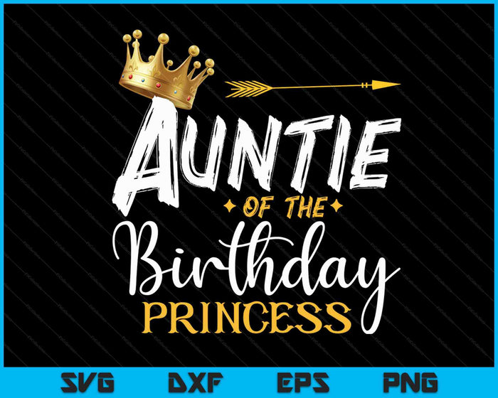 Auntie Of The Birthday Princess SVG PNG Digital Cutting Files