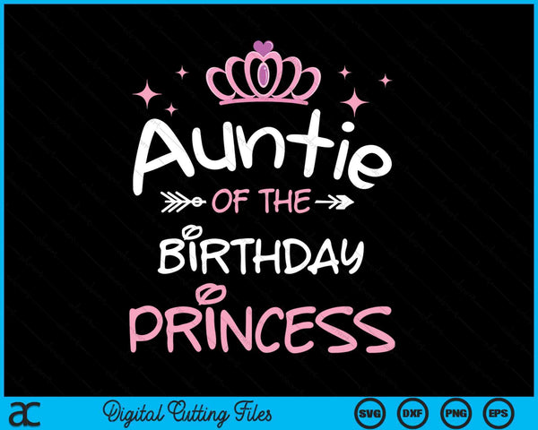 Auntie Of The Birthday Princess SVG PNG Cutting Files