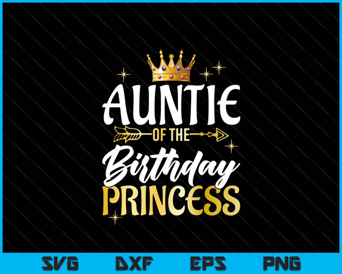 Auntie Of The Birthday Princess Girl Party Matching Family SVG PNG Digital Printable Files