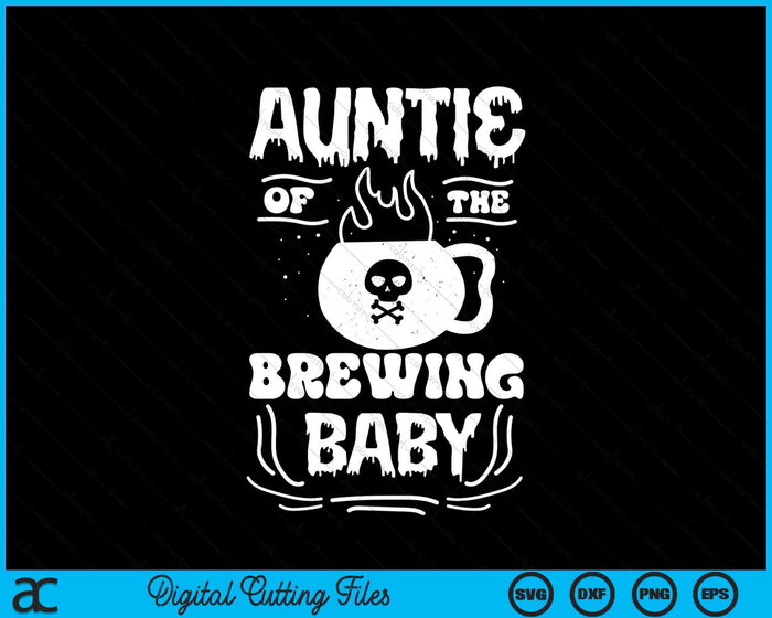 Auntie Of The Brewing Baby Halloween Pregnancy Announcement SVG PNG Digital Cutting File