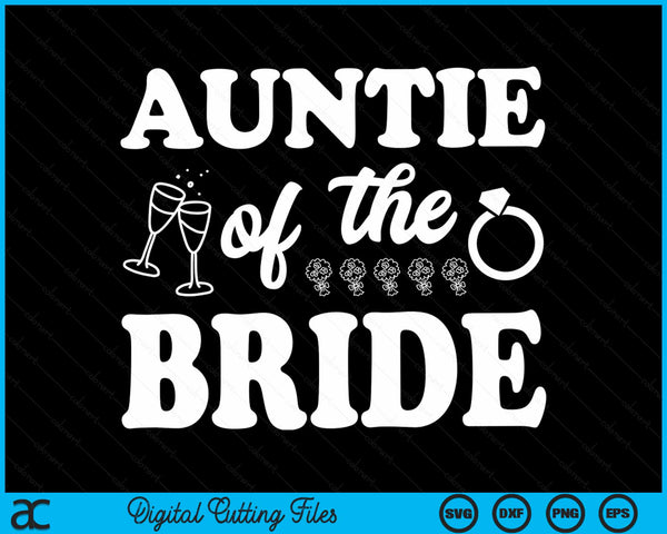 Auntie Of The Bride Wedding Bachelor Party SVG PNG Digital Cutting Files