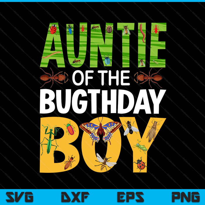 Auntie of the bugthday boy bug themed birthday party insects SVG cut file