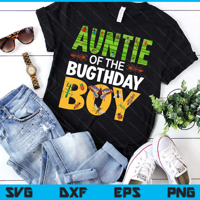 Auntie Of The Bugthday Boy Bug Themed Birthday Party Insects SVG PNG Digital Printable Files