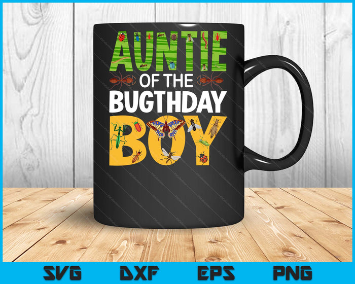 Auntie Of The Bugthday Boy Bug Themed Birthday Party Insects SVG PNG Digital Printable Files