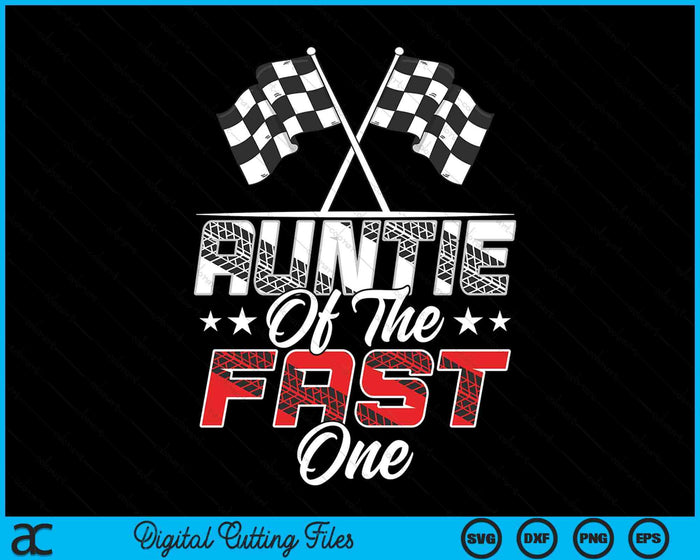 Auntie Of The Fast One First Birthday Racing Car Family SVG PNG Digital Printable Files