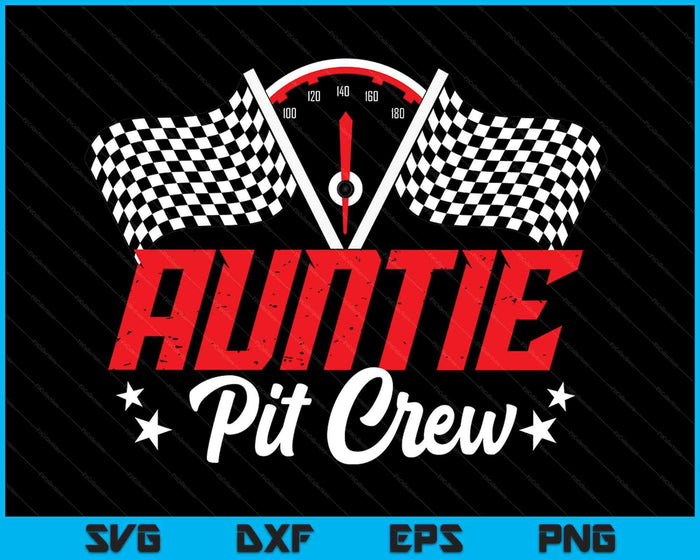 Auntie Pit Crew Birthday Party Race Car Lover Racing Family SVG PNG Digital Printable Files