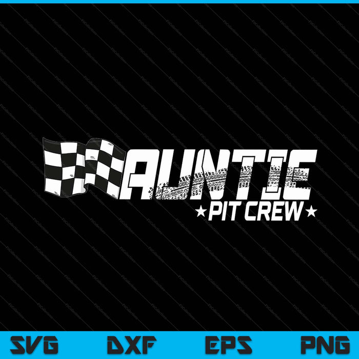 Auntie pit crew race car birthday family racing SVG cut file