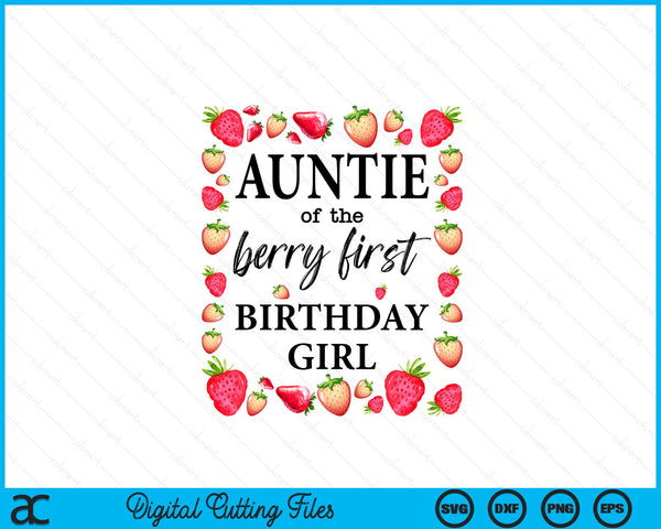 Auntie of The Berry First Birthday Girl Sweet One Strawberry SVG PNG Digital Cutting Files