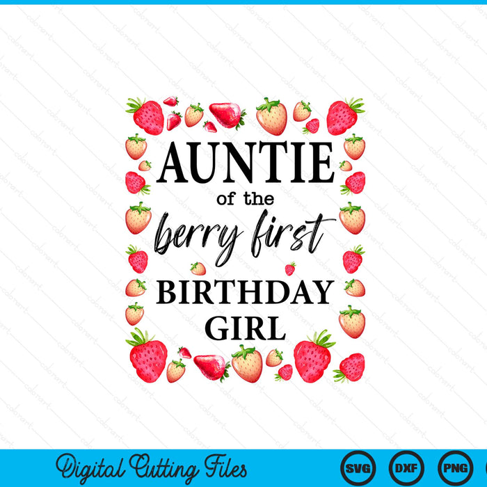 Auntie of The Berry First Birthday Girl Sweet One Strawberry SVG PNG Digital Cutting Files