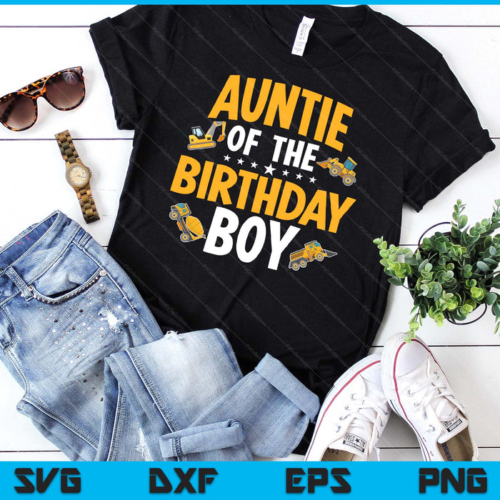 Auntie of the Birthday Boy Construction Worker Bday Party SVG PNG Digital Cutting Files