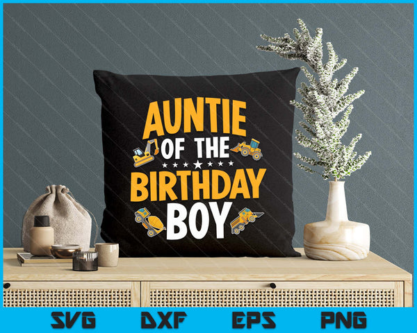 Auntie of the Birthday Boy Construction Worker Bday Party SVG PNG Digital Cutting Files