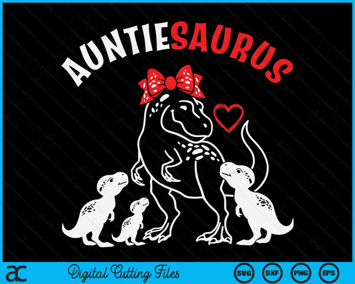 Auntiesaurus Auntie Tyrannosaurus Dinosaur Mother's Day SVG PNG Digital Cutting Files