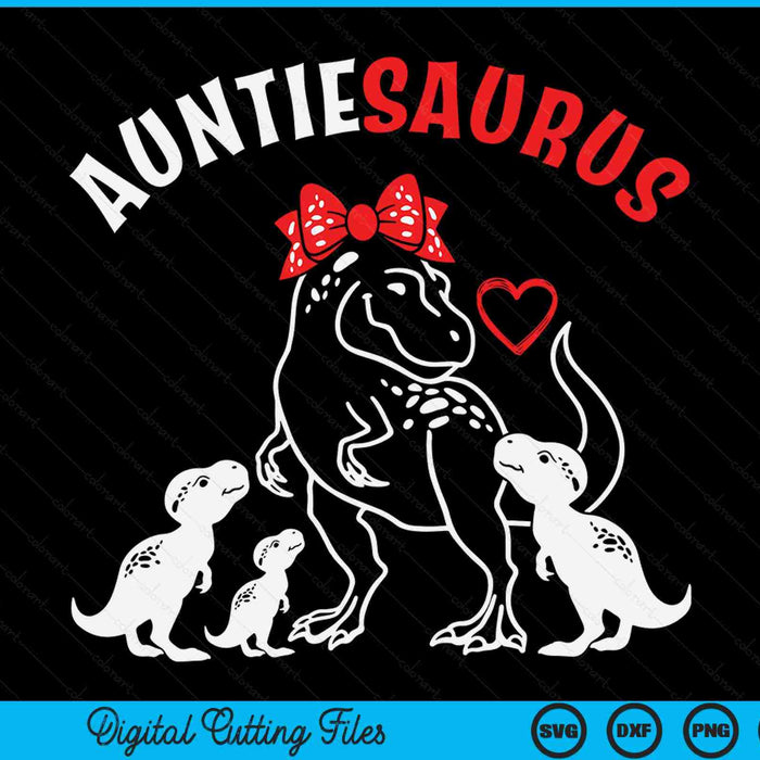 Auntiesaurus Auntie Tyrannosaurus Dinosaur Mother's Day SVG PNG Digital Cutting Files