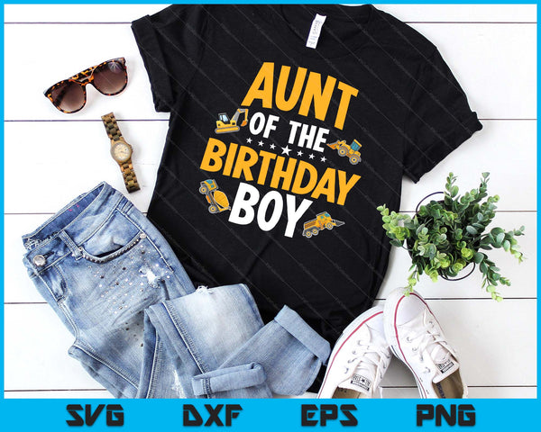 Aunt of the Birthday Boy Construction Worker Bday Party SVG PNG Digital Cutting Files