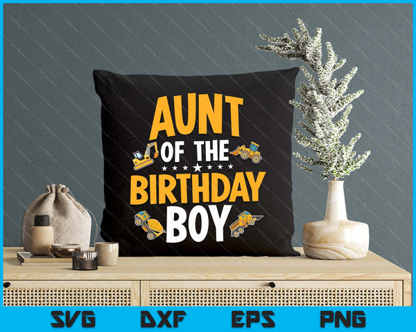 Aunt of the Birthday Boy Construction Worker Bday Party SVG PNG Digital Cutting Files