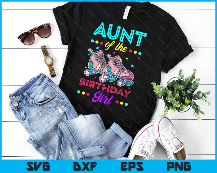 Aunt of the Birthday Girl Roller Skates Bday Skating Theme SVG PNG Digital Cutting Files