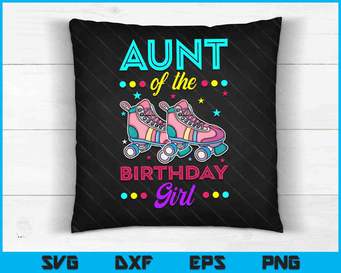 Aunt of the Birthday Girl Roller Skates Bday Skating Theme SVG PNG Digital Cutting Files