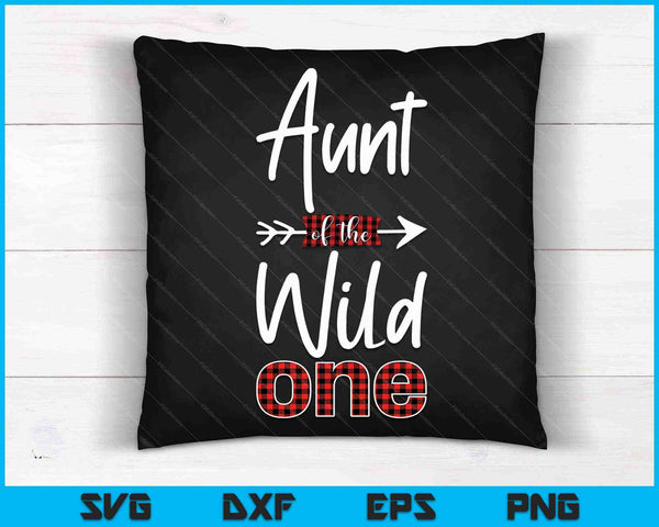 Aunt of the Wild One Shirt Plaid Lumberjack 1st Birthday SVG PNG Cutting Printable Files
