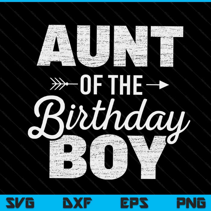 Aunt of the birthday boy SVG cut file