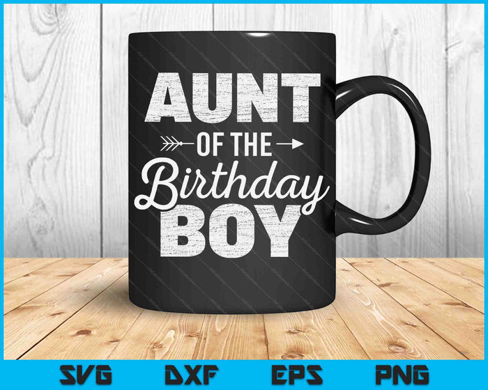 Aunt of the Birthday Boy SVG PNG Digital Cutting Files