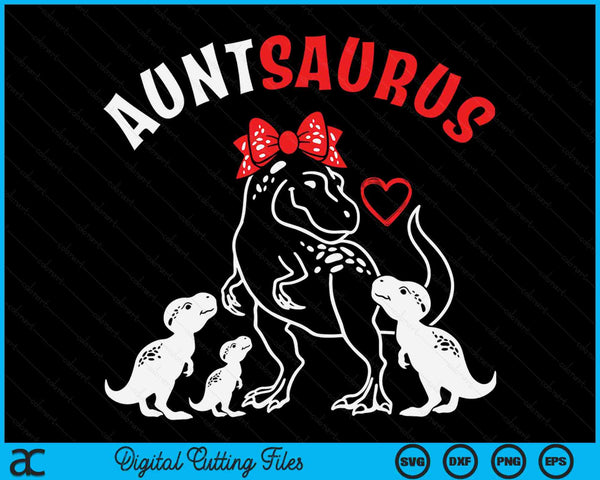 Auntsaurus Aunt Tyrannosaurus Dinosaur Mother's Day SVG PNG Digital Cutting Files